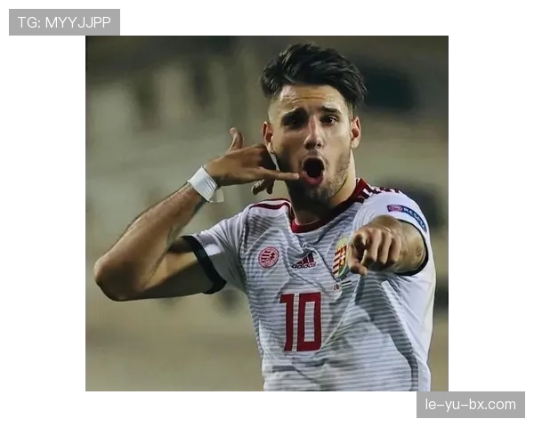 索博斯洛伊队长挺身而出，引领匈牙利队状态回升